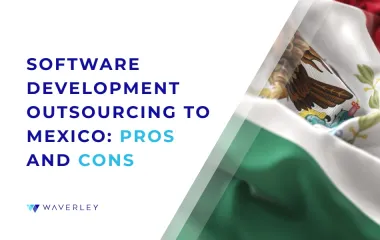 Software Development Outsourcing to Mexico: Pros and Cons